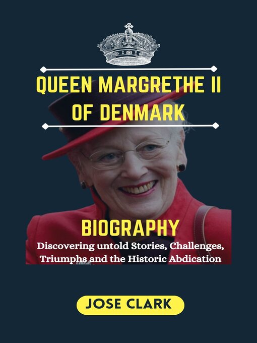 Title details for QUEEN MARGRETHE II OF DENMARK by JOSE CLARK - Available